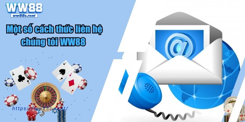 Một số cách thức liên hệ chúng tôi WW88 